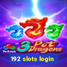 192 slots login